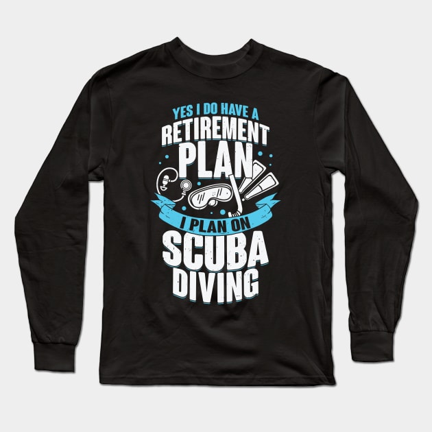 Retirement Plan Scuba Diving Diver Gift Long Sleeve T-Shirt by Dolde08